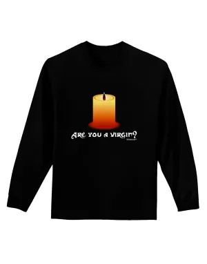 Are You A Virgin - Black Flame Candle Adult Long Sleeve Dark T-Shirt by TooLoud