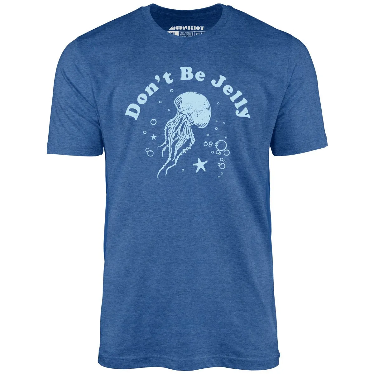 Don't Be Jelly - Unisex T-Shirt