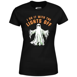 I Do It With the Lights Off - Women's T-Shirt