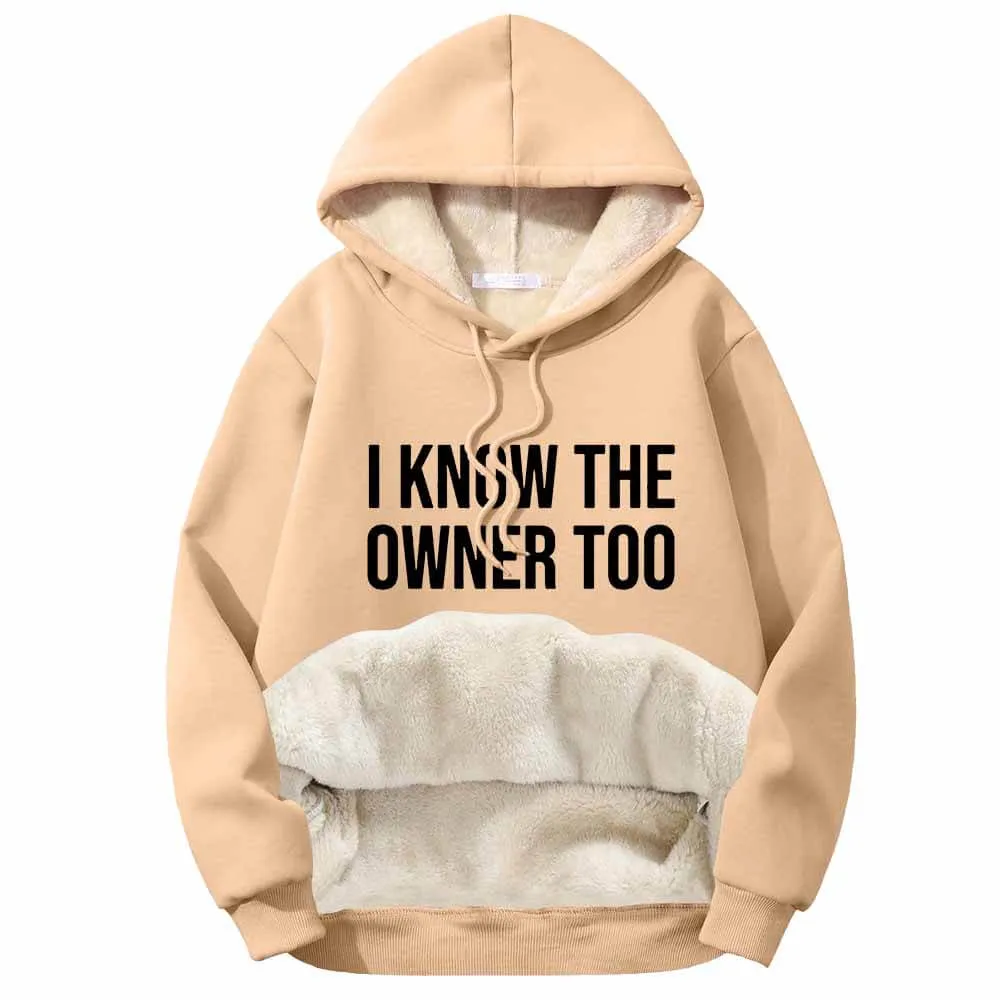 I Know The Owner Too Warm Fleece Sherpa Lined Hoodie
