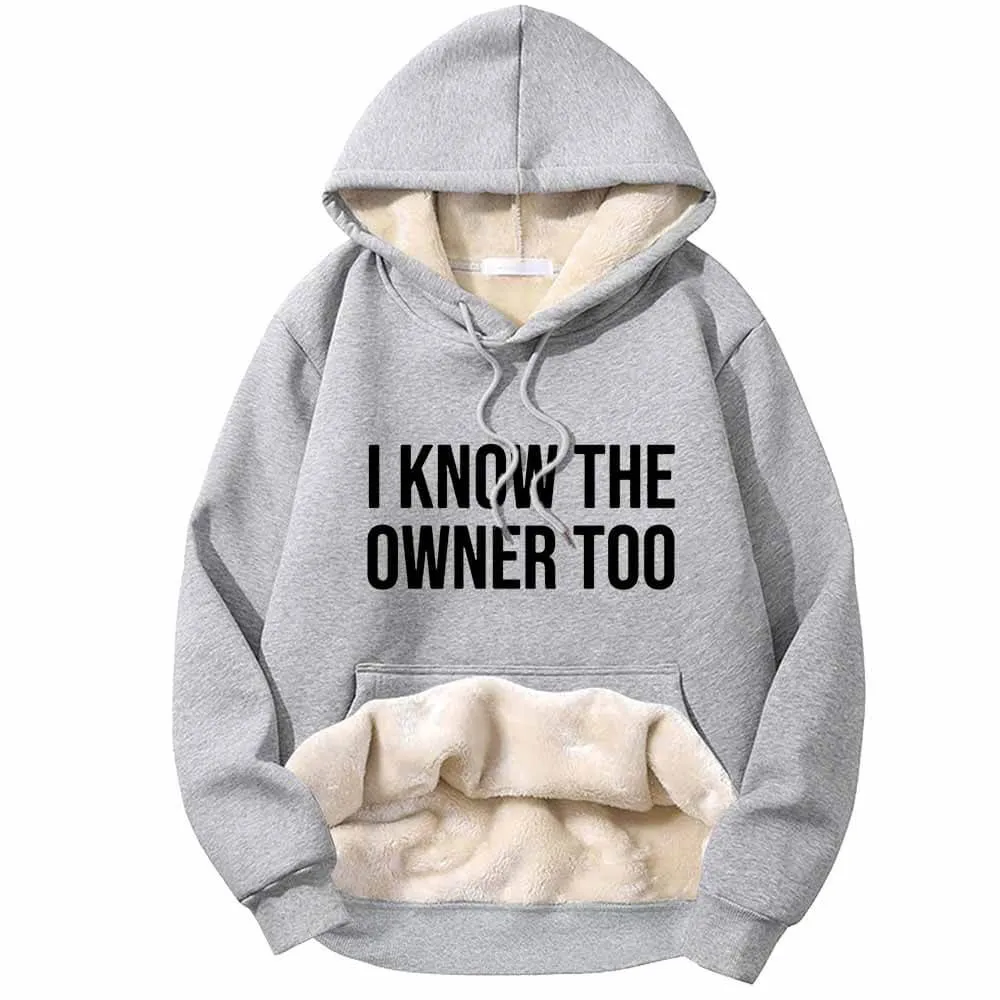 I Know The Owner Too Warm Fleece Sherpa Lined Hoodie