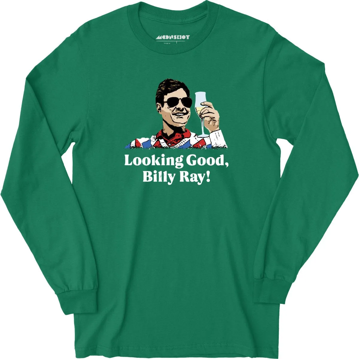 Looking Good, Billy Ray! - Long Sleeve T-Shirt