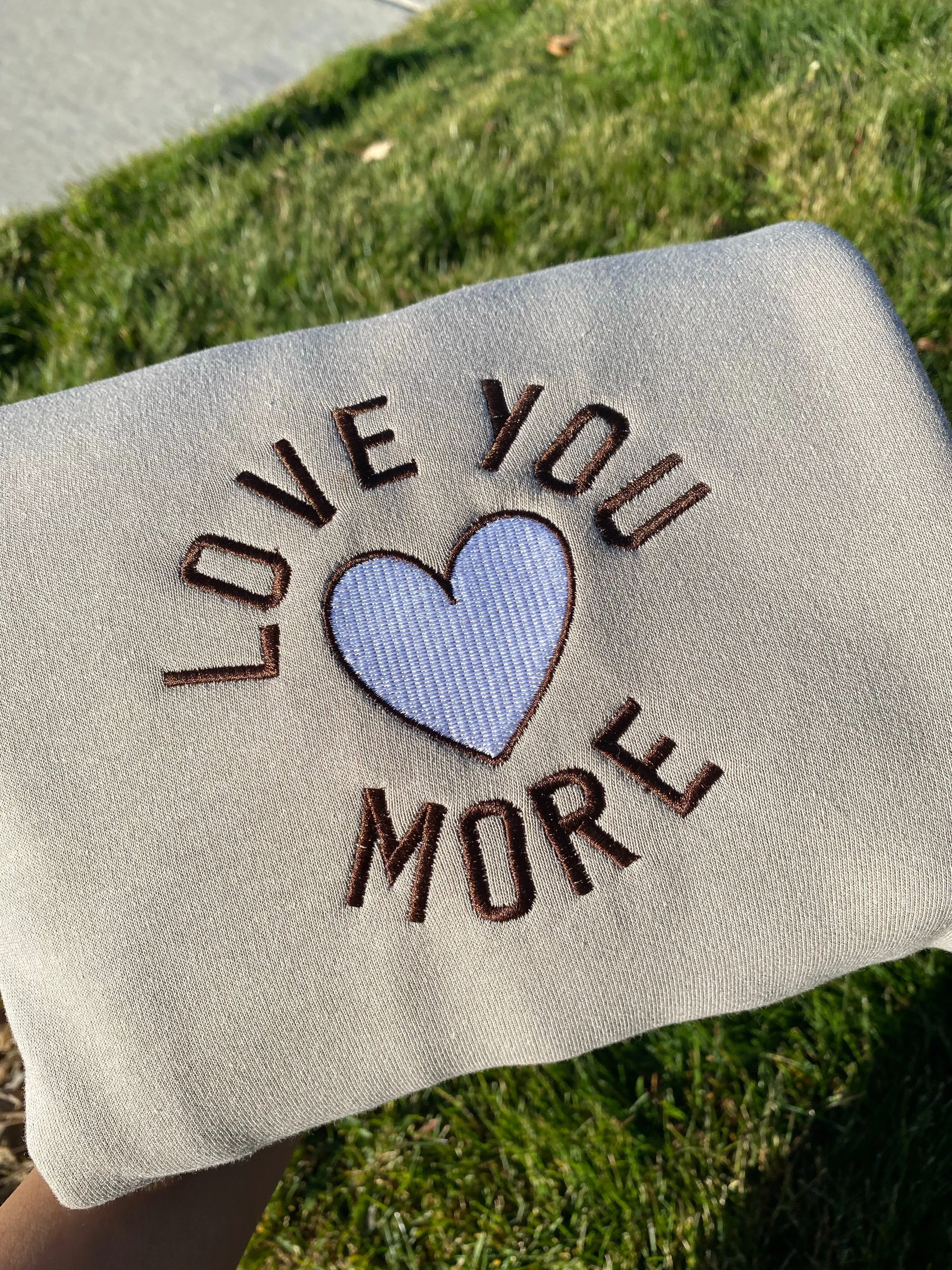 Love you more, Embroidered Sweatshirts, Gifts for her