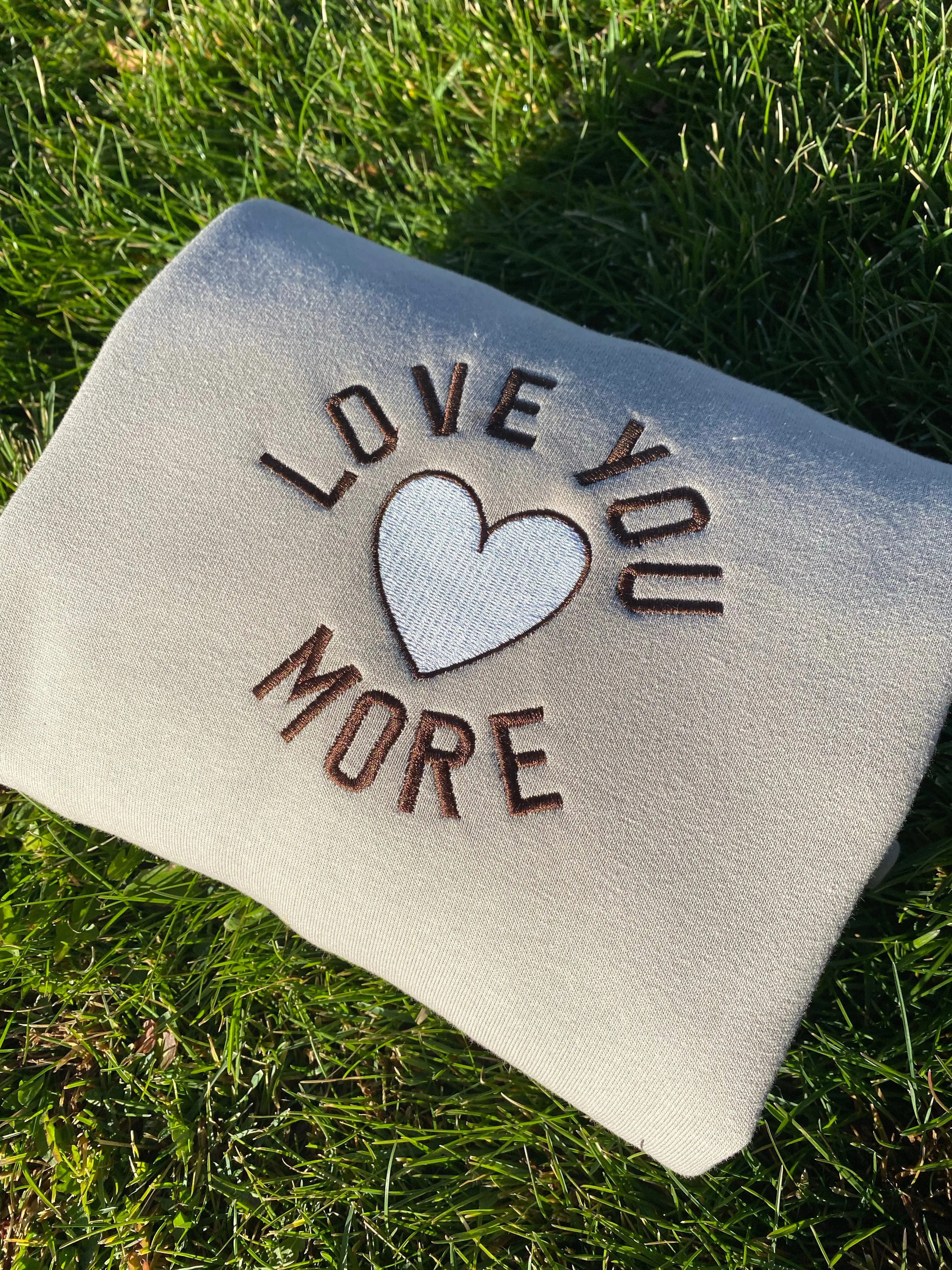 Love you more, Embroidered Sweatshirts, Gifts for her
