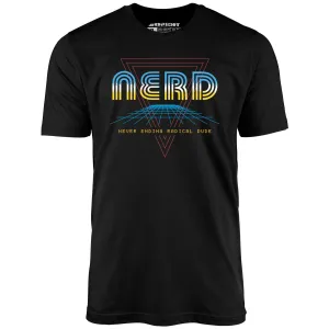 Nerd Never Ending Radical Dude - Unisex T-Shirt