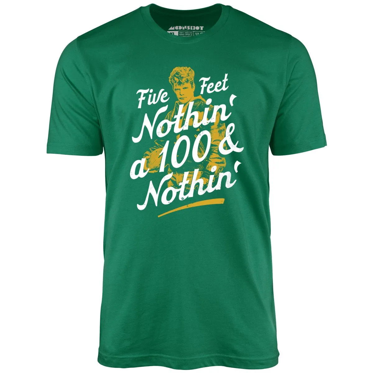 Rudy - Five Feet Nothin' a 100 & Nothin' - Unisex T-Shirt