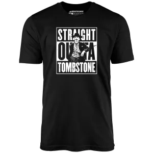 Straight Outta Tombstone - Unisex T-Shirt