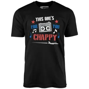 This One's For You Chappy - Iron Eagle - Unisex T-Shirt
