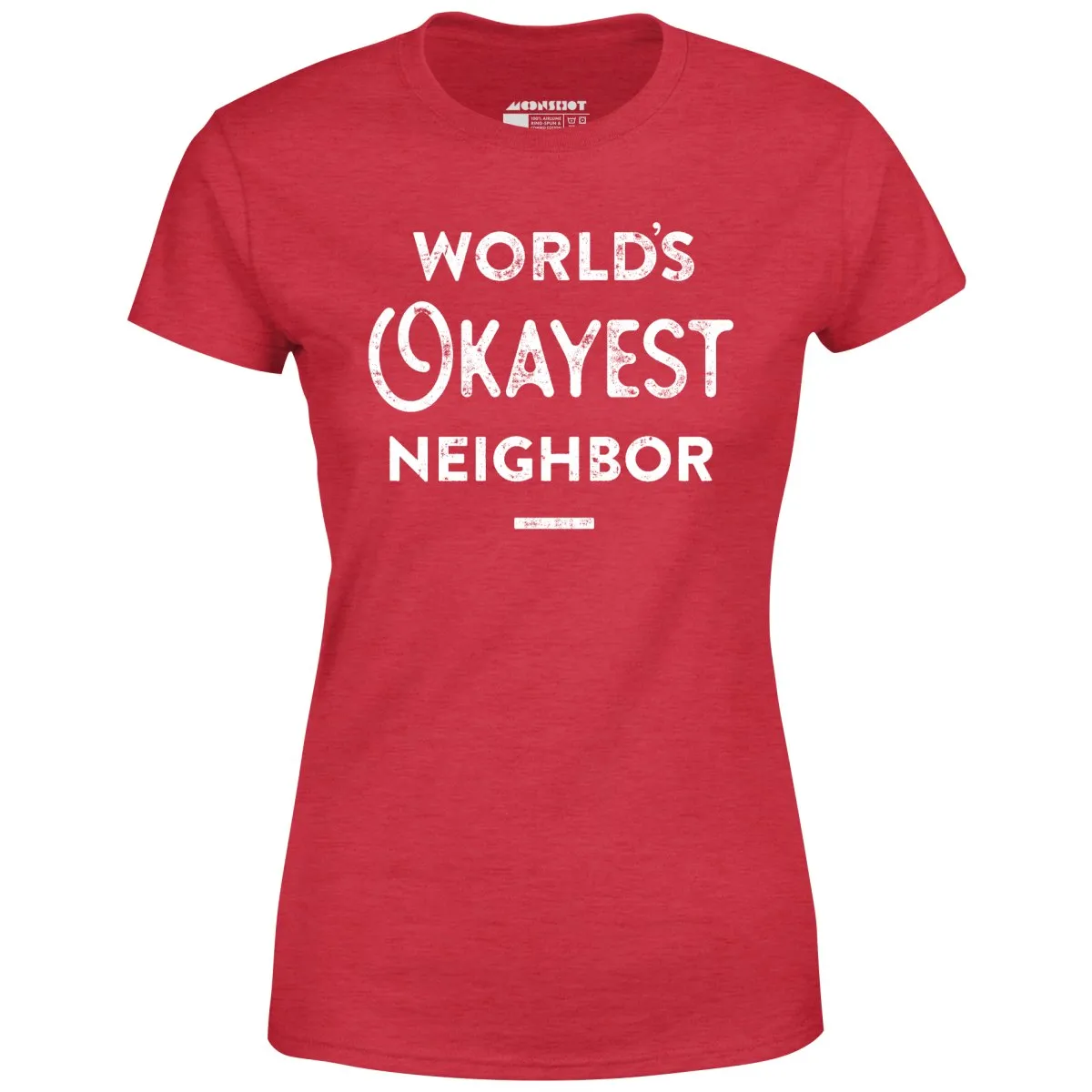World's Okayest Neighbor - Women's T-Shirt